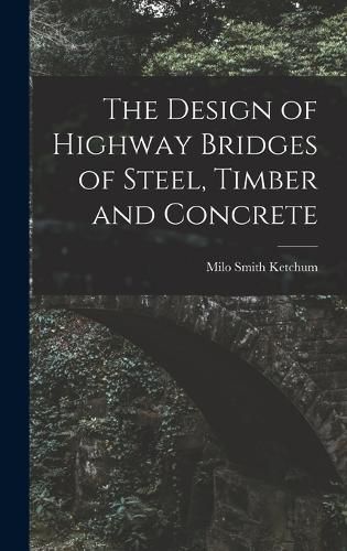 Cover image for The Design of Highway Bridges of Steel, Timber and Concrete