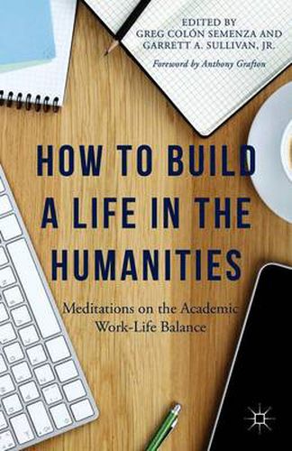 How to Build a Life in the Humanities: Meditations on the Academic Work-Life Balance