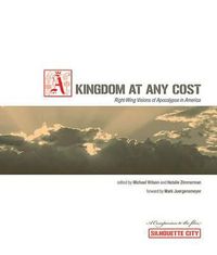 Cover image for Kingdom at Any Cost: Right-Wing Visions of Apocalypse in America