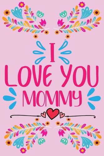 Cover image for I love you, Mommy - Prompted fill in the blank, quotes and flowers coloring