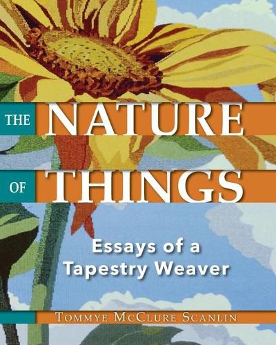 The Nature of Things: Essays of a Tapestry Weaver