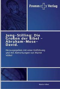 Cover image for Jung-Stilling: Die Grossen der Bibel - Abraham-Mose-David.