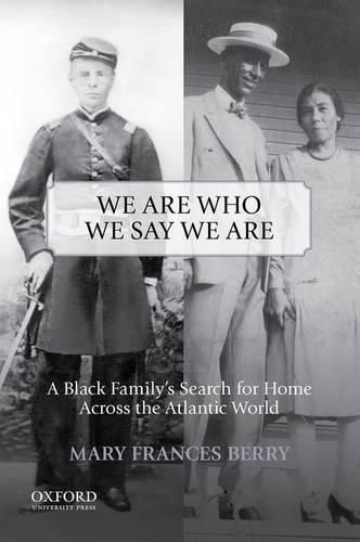 We Are Who We Say We Are: A Black Family's Search for Home Across the Atlantic World