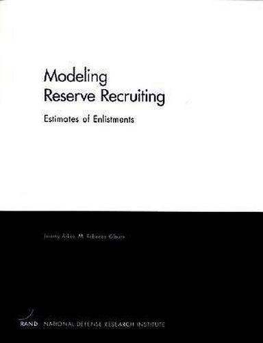 Cover image for Modeling Reserve Recruiting: Estimates of Enlistments