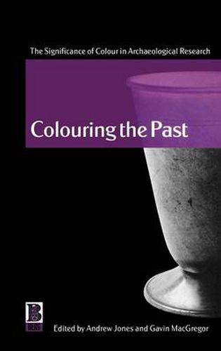 Cover image for Colouring the Past: The Significance of Colour in Archaeological Research