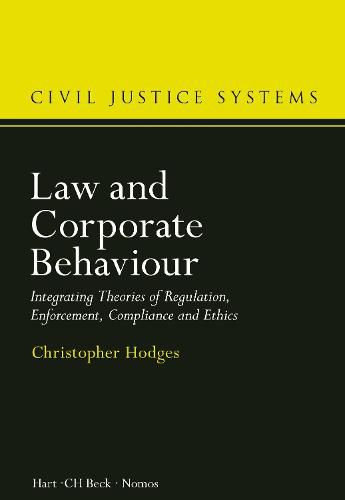 Cover image for Law and Corporate Behaviour: Integrating Theories of Regulation, Enforcement, Compliance and Ethics