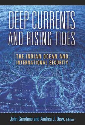 Cover image for Deep Currents and Rising Tides: The Indian Ocean and International Security