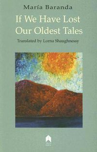 Cover image for If We Have Lost Our Oldest Tales