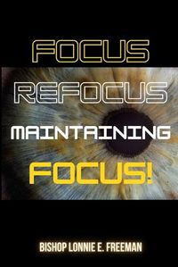 Cover image for Focus, Refocus, Maintaining Focus