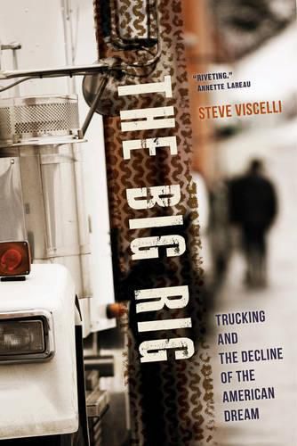 Cover image for The Big Rig: Trucking and the Decline of the American Dream