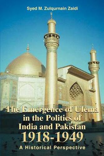 Cover image for The Emergence of Ulema in the Politics of India and Pakistan 1918-1949: A Historical Perspective