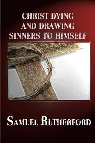 Cover image for Christ Dying and Drawing Sinners to Himself