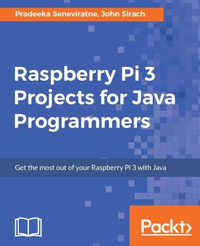 Cover image for Raspberry Pi 3 Projects for Java Programmers