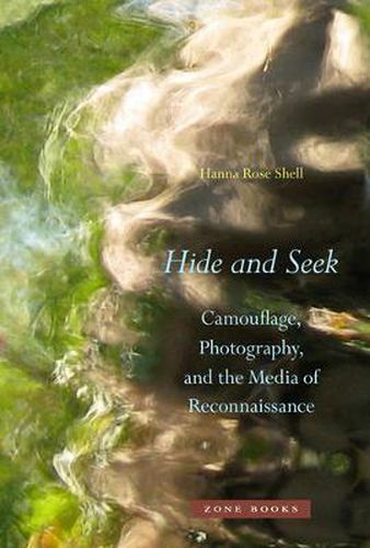 Cover image for Hide and Seek: Camouflage, Photography, and the Media of Reconnaissance