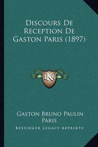 Cover image for Discours de Reception de Gaston Paris (1897)