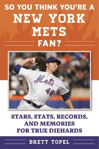 Cover image for So You Think You're a New York Mets Fan?: Stars, Stats, Records, and Memories for True Diehards