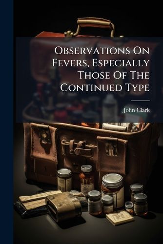 Cover image for Observations On Fevers, Especially Those Of The Continued Type