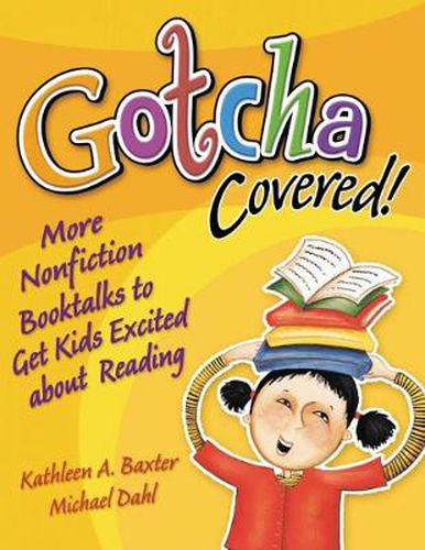 Gotcha Covered!: More Nonfiction Booktalks to Get Kids Excited about Reading