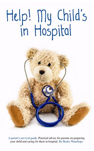 Cover image for Help! My Child's in Hospital