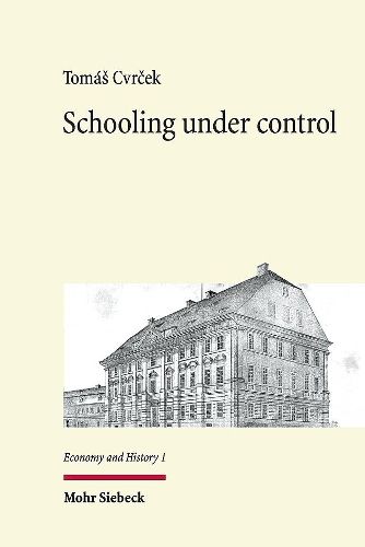 Cover image for Schooling under control: The origins of public education in Imperial Austria 1769-1869