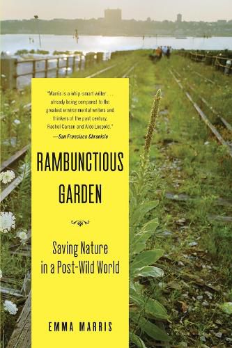 Cover image for Rambunctious Garden: Saving Nature in a Post-Wild World