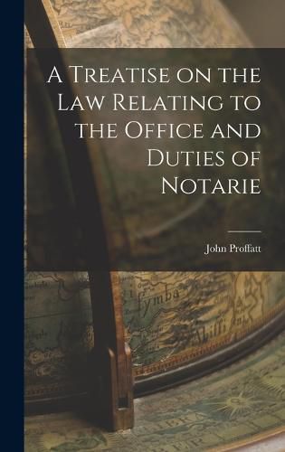 A Treatise on the Law Relating to the Office and Duties of Notarie