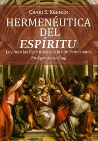 Cover image for Hermeneutica del Espiritu: Leyendo las Escrituras a la luz de Pentecostes