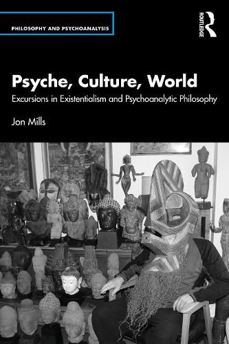 Cover image for Psyche, Culture, World: Excursions in Existentialism and Psychoanalytic Philosophy