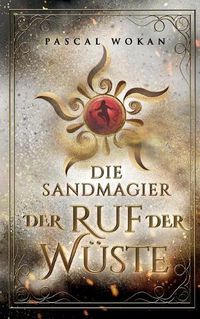 Cover image for Die Sandmagier: Der Ruf der Wuste