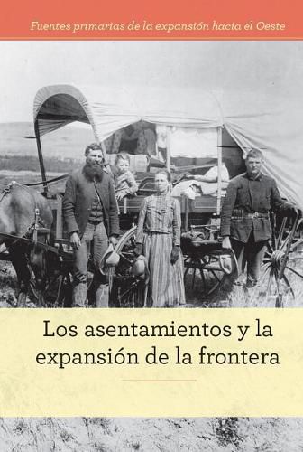 Los Asentamientos Y La Expansion de la Frontera (Homesteading and Settling the Frontier)