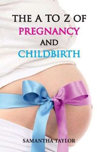 Cover image for The A to Z of Pregnancy & Child Birth