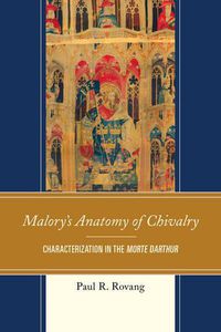 Cover image for Malory's Anatomy of Chivalry: Characterization in the Morte Darthur