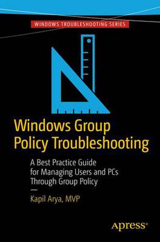 Cover image for Windows Group Policy Troubleshooting: A Best Practice Guide for Managing Users and PCs Through Group Policy