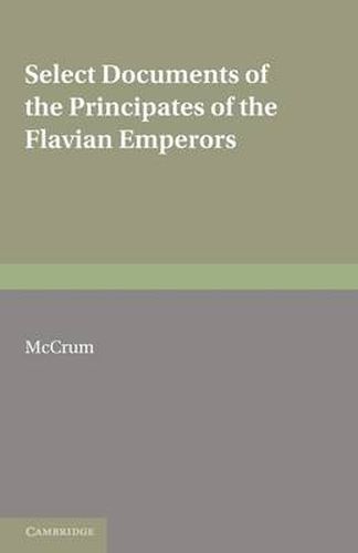 Cover image for Select Documents of the Principates of the Flavian Emperors: Including the Year of Revolution A.D. 68-96