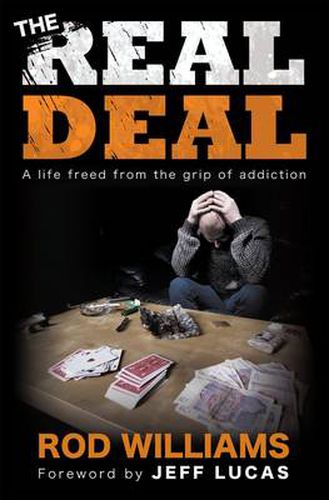 Cover image for The Real Deal: A Life Freed from the Grip of Addiction