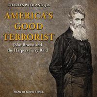Cover image for America's Good Terrorist: John Brown and the Harpers Ferry Raid