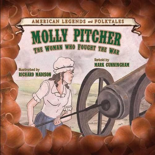 Molly Pitcher: The Woman Who Fought the War