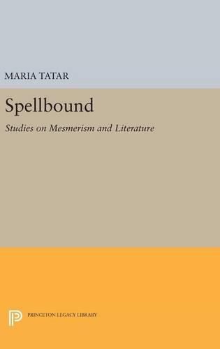 Spellbound: Studies on Mesmerism and Literature