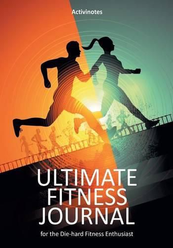 Cover image for Ultimate Fitness Journal for the Die-hard Fitness Enthusiast