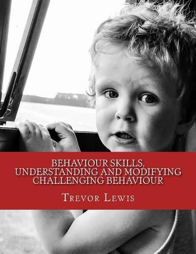 Cover image for Behaviour Skills, Understanding and Modifying Challenging Behaviour