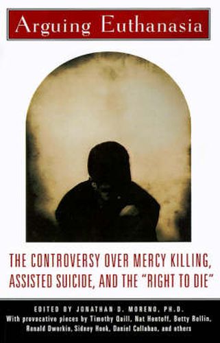 Cover image for Arguing Euthanasia: The Controversy over Mercy Killing, Assisted Suicide, and the  Right to Die