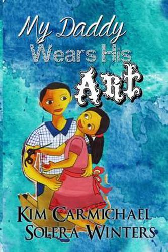 Cover image for My Daddy Wears His Art