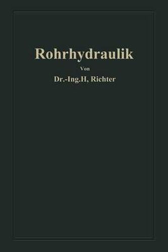 Rohrhydraulik: Allgemeine Grundlagen, Forschung, Praktische Berechnung Und Ausfuhrung Von Rohrleitungen