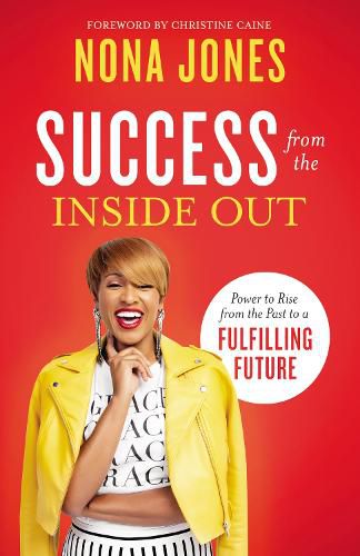 Success from the Inside Out: Power to Rise from the Past to a Fulfilling Future