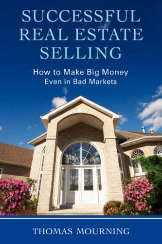 Cover image for Successful Real Estate Selling: How to Make Big Money Even in Bad Markets