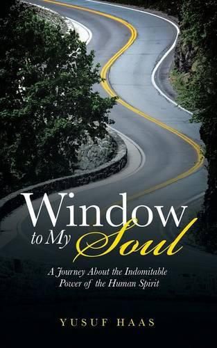 Cover image for Window to My Soul: A Journey About the Indomitable Power of the Human Spirit