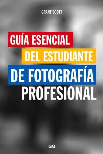 Cover image for Guia Esencial del Estudiante de Fotografia Profesional