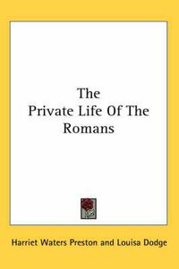 Cover image for The Private Life of the Romans