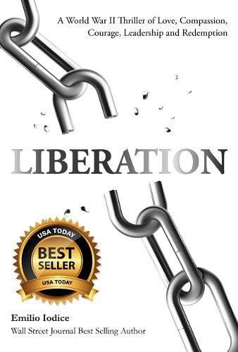 Cover image for Liberation: A World War II Thriller of Love, Compassion, Courage, Leadership and Redemption