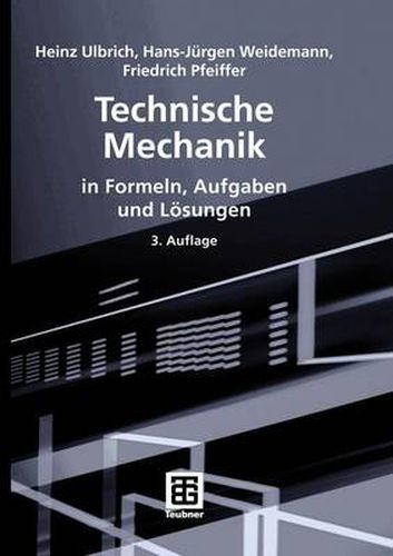 Technische Mechanik in Formeln, Aufgaben Und Loesungen